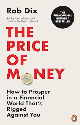 The Price of Money - How to Prosper in a Financial World That's Rigged Against You
